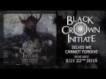Black Crown Initiate - Selves We Cannot Forgive (Full Album Stream)
