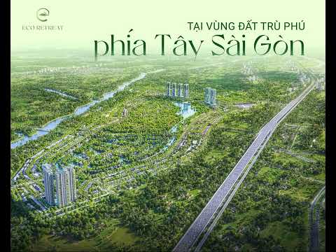 ECO RETREAT - KĐT nghỉ dưỡng và trị liệu đỉnh cao với dòng sản phẩm BĐS cao cấp
