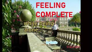 How to feel complete and fulfilled while being alone