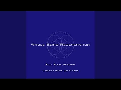 Whole Being Regeneration (Full Body Healing)