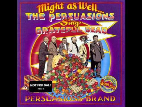 Might As Well... The Persuassions Sing Grateful Dead - Brokedown Palace