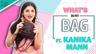 What’s In My Bag With Kanika Mann | Bag Secrets Revealed