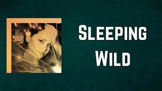 Norah Jones - Sleeping Wild (Lyrics)