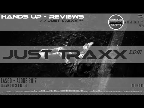 JUST TRAXX EDM #7 // Lasgo - Alone 2017 [Calvin Shock Bootleg]