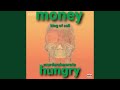 Money Hungry