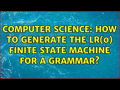 Computer Science: How to generate the LR(0) finite state machine for a grammar?