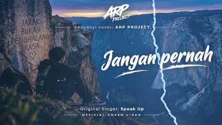 Download lagu Speak Up - Jangan Pernah ( Cover Arp Project )  mp3