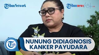 Akui Ada Faktor Genetik, Nunung Srimulat Pasrah Setelah Didiagnosis Kanker Payudara oleh Dokter