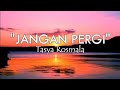 Tasya Rosmala Jangan Pergi I Kasih Mengapa Aku Dicinta Lirik
