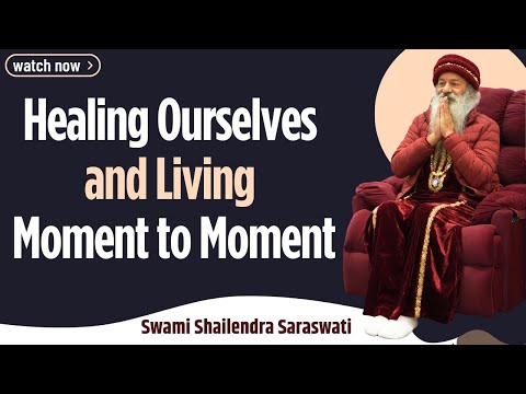 Healing Ourselves and Living Moment to Moment