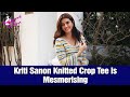 Kriti Sanon Knitted Crop Tee Is Mesmerising