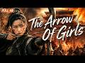 ENG SUB The Arrow Of Girls The Legendary Archer Who Challenged A Corrupt General Action Movie