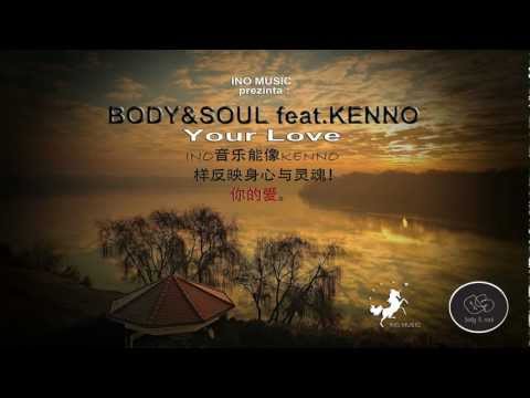 Body&Soul - Your Love feat. Kenno ( lyrics in description )
