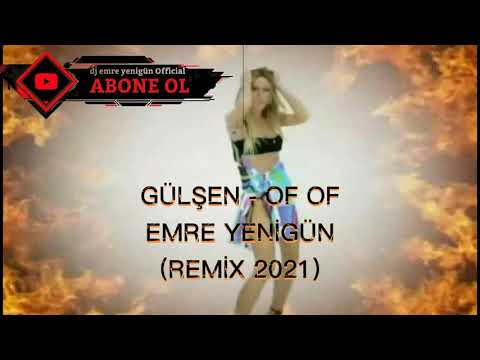 Dj Emre Yenigün ft. Gülşen - Of Of (Remix 2021)