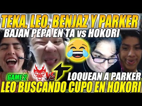 🤣TEKA, LEO, BENJAZ Y PARKER🤣BAJAN PEPA EN TA vs HOKORI, LEO BUSCA CUPO EN HOKORI, LOQUEAN A PARKER