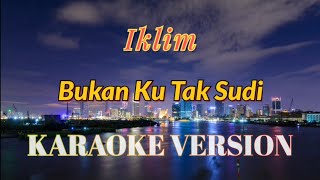 Download lagu Iklim Bukan Ku Tak Sudi Karaoke... mp3