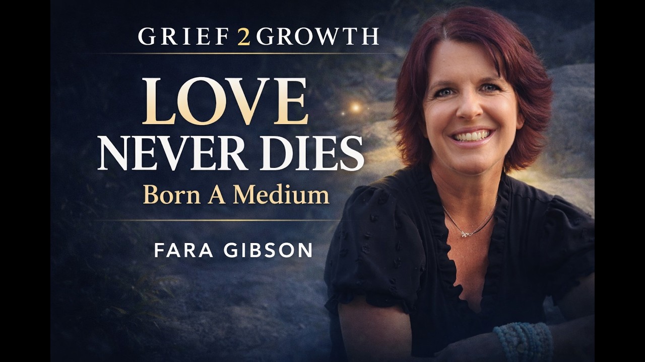 Born a Medium: How Fara Gibson Uses Mediumship and Grief Healing to Prove Love Never Dies | EP