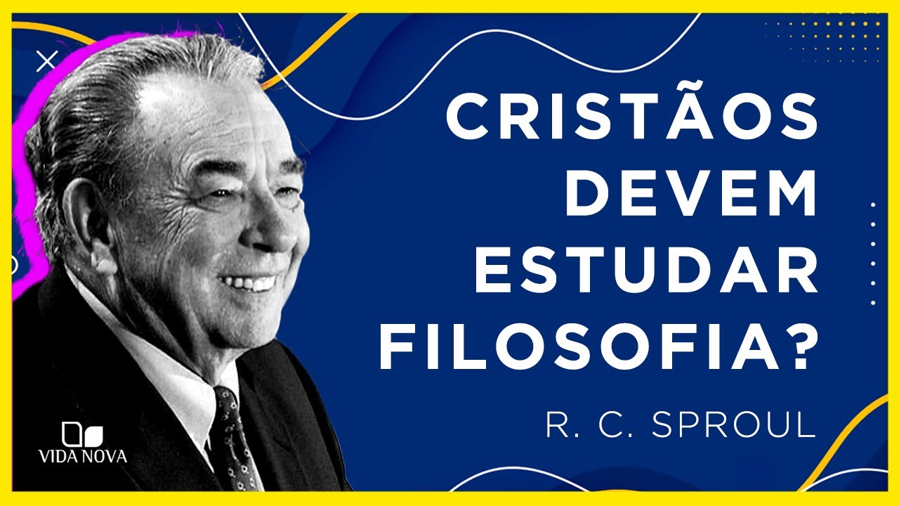 CRISTÃOS DEVEM ESTUDAR FILOSOFIA? | R. C. Sproul