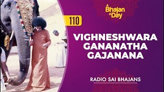 Video thumbnail of "110 - Vighneshwara Gananatha Gajanana | Radio Sai Bhajans"
