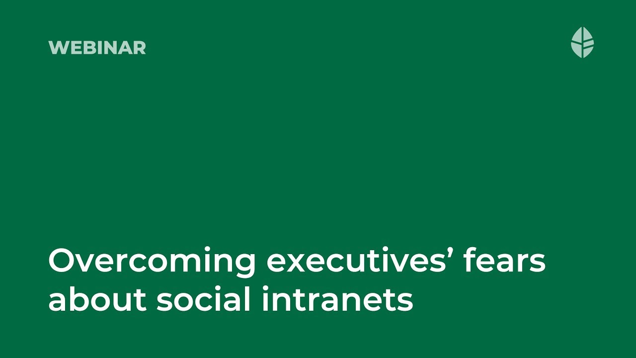 Overcoming executives’ fears about social intranets Video Thumbnail