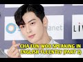 Cha Eunwoo Fluent In Speaking English Part 2