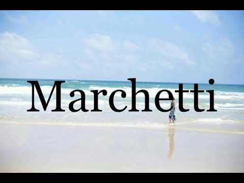 How To Pronounce Marchetti🌈🌈🌈🌈🌈🌈Pronunciation Of Marchetti