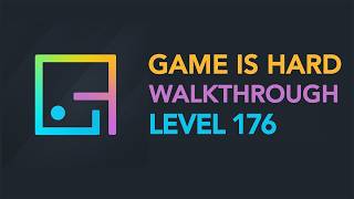 Game is Hard - Level 176 Walkthrough