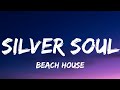 Silver Soul ▪︎Beach House (Lyrics)