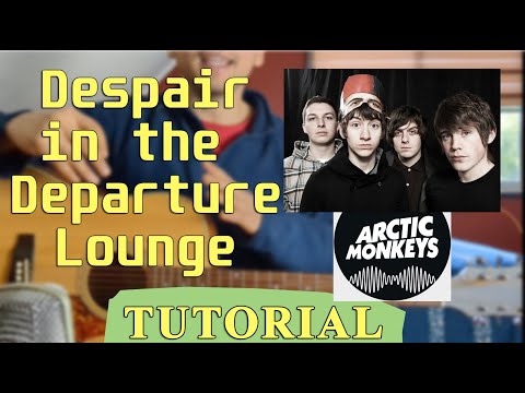 Despair In The Departure Lounge - Arctic Monkeys