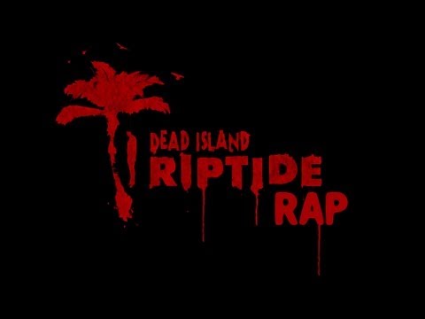 The Dead Island Riptide RAP! Anonamix & MoTioN - Vacation Vaccination