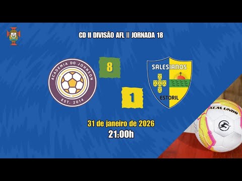 [CD II DIV - J18] Academia do Johnson 8-1 Salesianos do Estoril (31/01/2026)