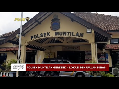 PRESISI UPDATE POLSEK MUNTILAN GEREBEK 4 LOKASI PENJUALAN MIRAS 240324 19.00