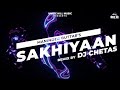 DJ Chetas- Sakhiyaan (Remix) | Maninder Buttar | New Punjabi Songs 2022 | Party Remix |