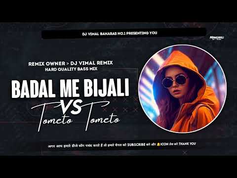 Badal Me Bijali Bar Bar Chamke VS Tomato Tomato Instragm Trending Song Remix Dj X Instagram Dj Song