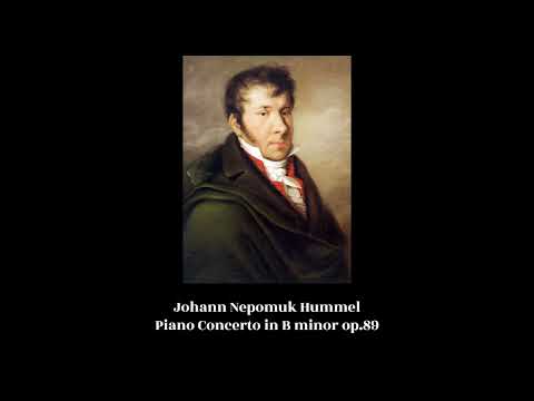 Johann Nepomuk Hummel - Piano Concerto in B minor op.89
