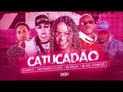 SHEVCHENKO & ELLOCO, BIEL XCAMOSO, MARLEY, MC DRICKA - CATUCADÃO ( BREGA FUNK )
