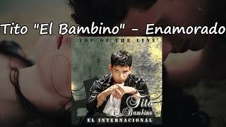 Tito &quot;El Bambino&quot; - Enamorado // Letra