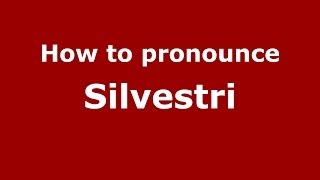 How to pronounce Silvestri