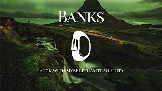 Banks - Fuck With Myself (Camtrao Edit)