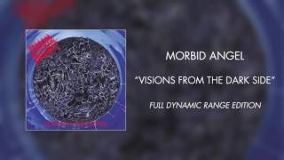 Morbid Angel - Visions from the Dark Side (Full Dynamic Range Edition) (Official Audio)