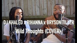 DJ Khaled - Wild Thoughts ft. Rihanna, Bryson Tiller (Cover by J-Sol &amp; Meron Addis)