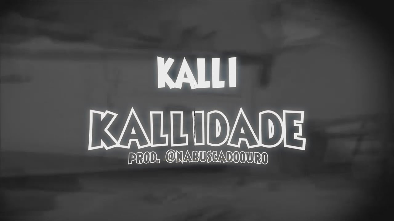 Kalli - Kallidade (Lyric Vídeo) (prod. Nabuscadoouro)
