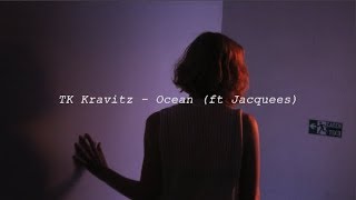 TK Kravitz - Ocean (ft. Jacquees)