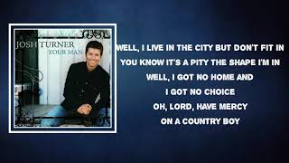 Josh Turner - Lord Have Mercy On A Country Boy (Lyrics)