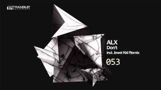 ALX - Don&#39;t (Jewel Kid Remix) [Transmit Recordings]