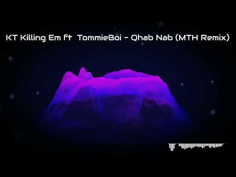 KT Killing Em ft TommieBoi - Qhab Nab (MTH Remix)
