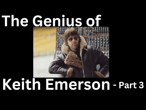The Genius of Keith Emerson - Part 3