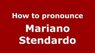 How to pronounce Mariano Stendardo