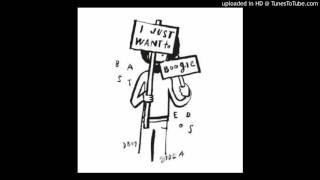 Bastedos - I Just Wanna Boogie