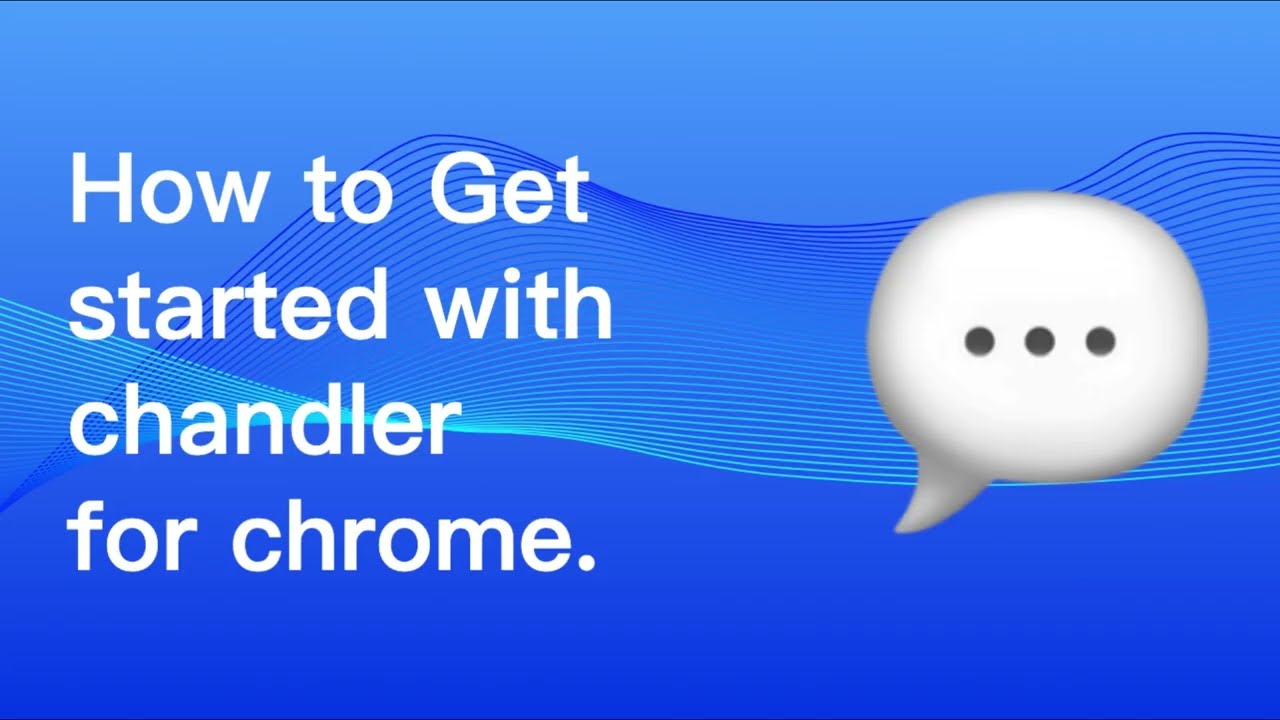 🌍 How To Get Started with Chandler For Chrome.